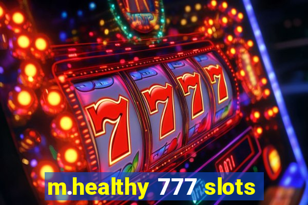 m.healthy 777 slots